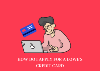 How Do I Apply For A Lowe’s Credit Card