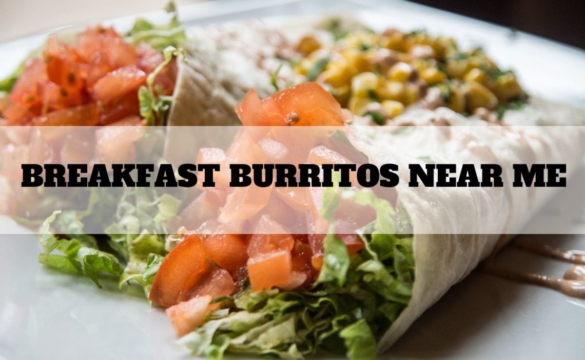 Breakfast burritos near me