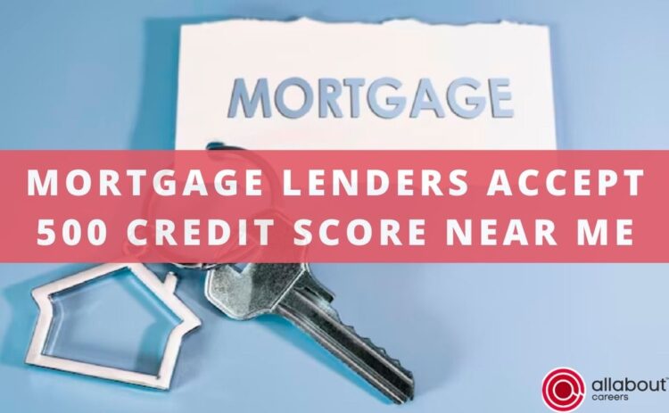 Mortgage lenders that accept 500 credit score • Frequently Asked