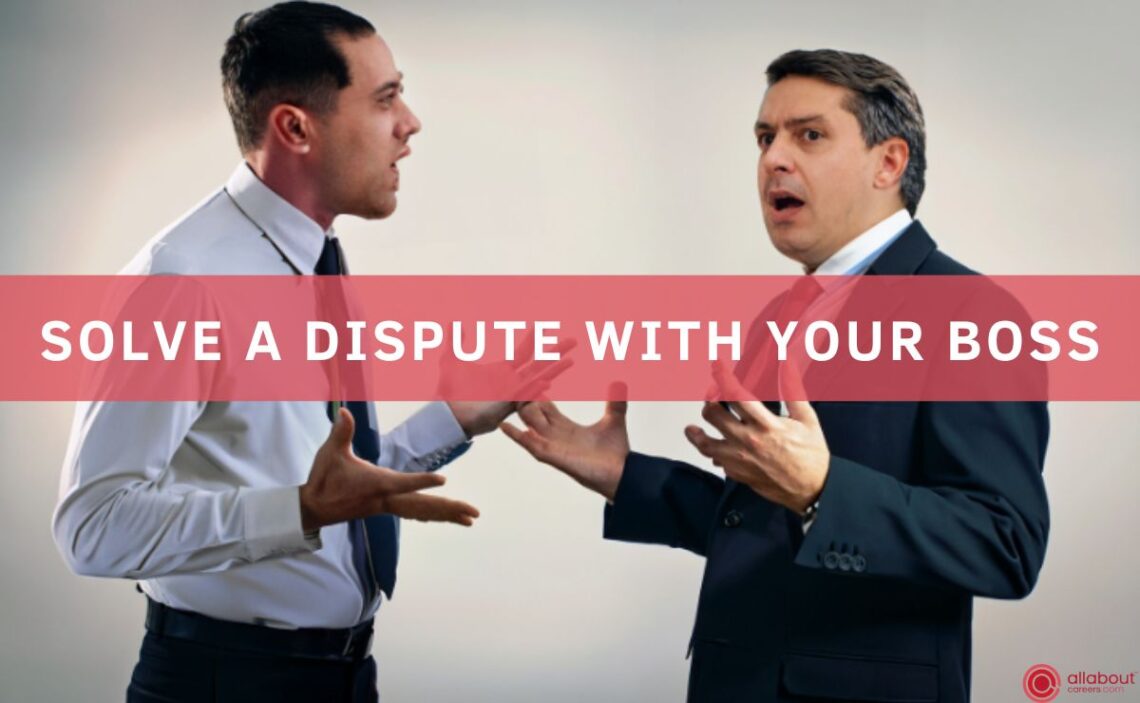 6 Ways you can solve a Dispute with your Boss