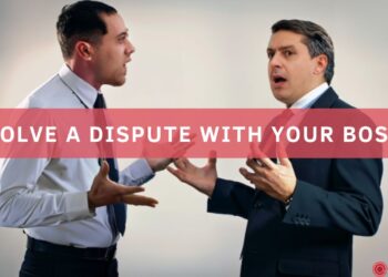 6 Ways you can solve a Dispute with your Boss