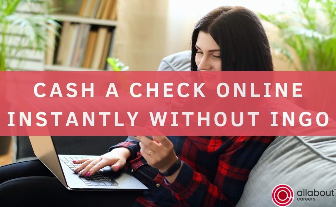 How to Cash a Check Online Instantly without Ingo?