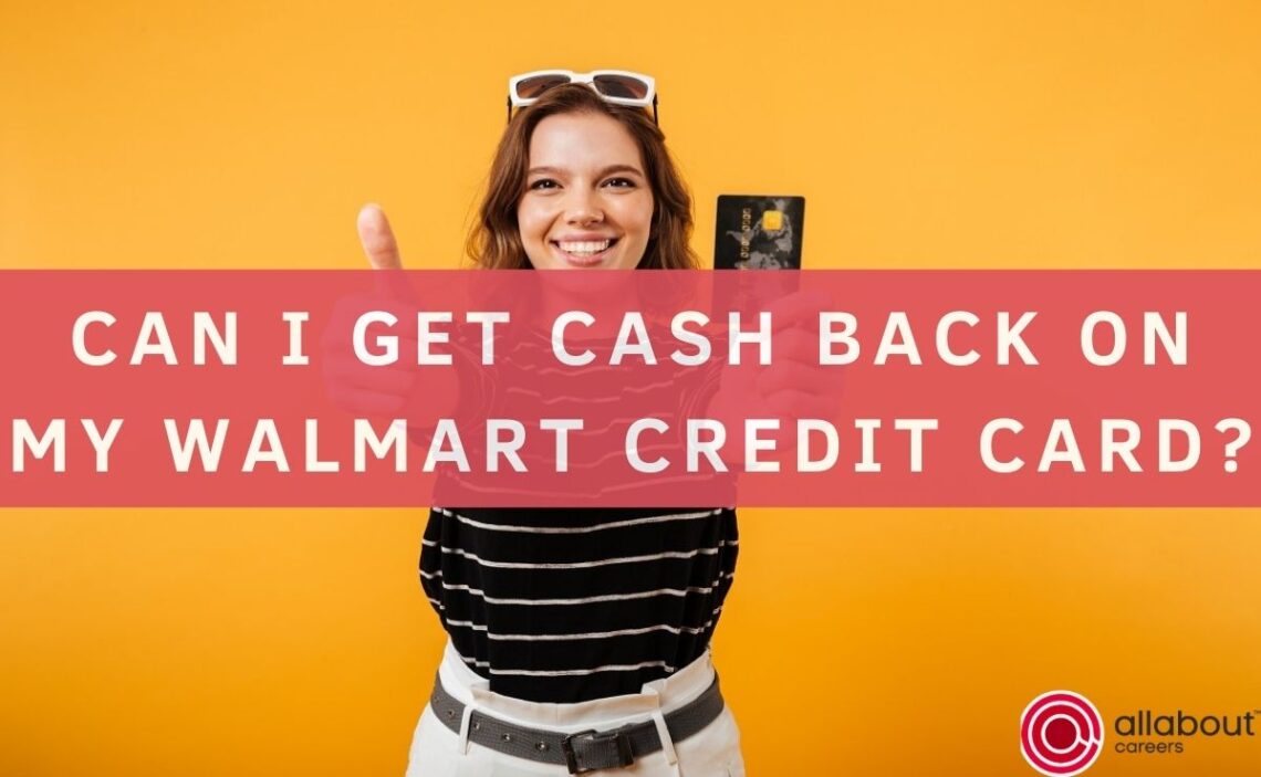 Can i get Cash Back on my Walmart Credit Card