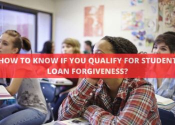 HOW TO KNOW IF YOU QUALIFY FOR STUDENT LOAN FORGIVENESS