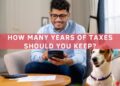 How Many Years of Taxes Should You Keep