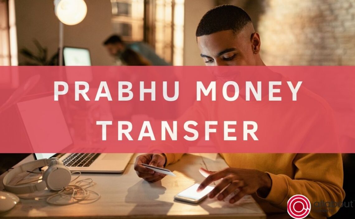 How is the Prabhu money transfer?