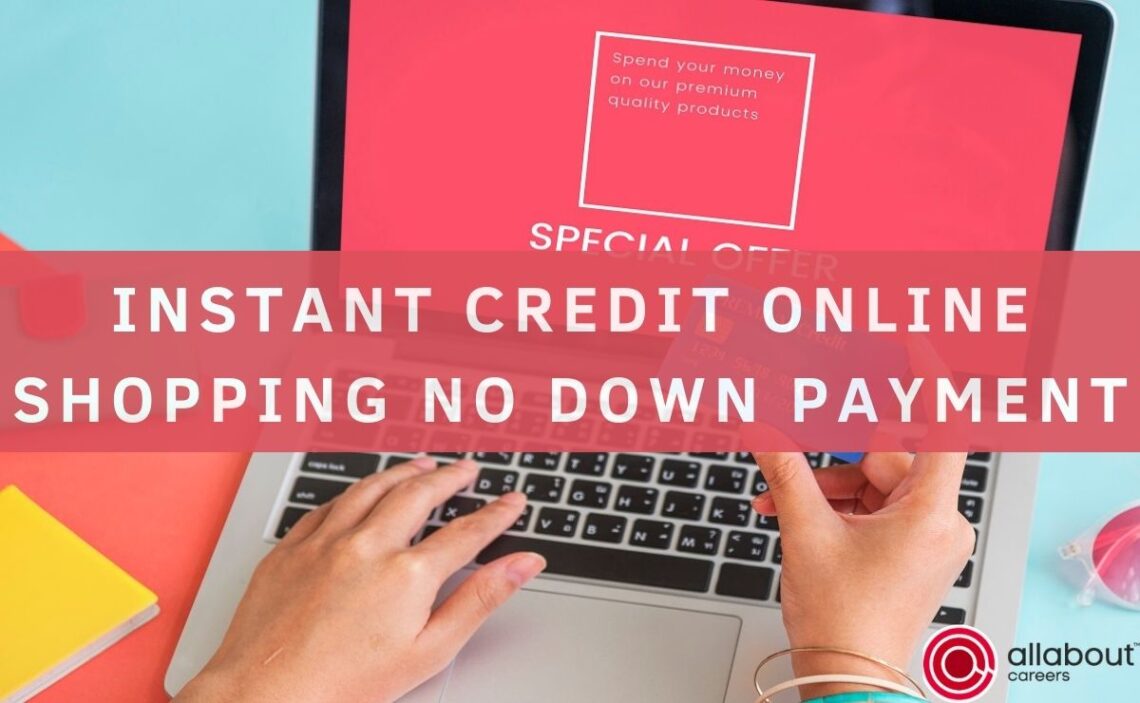 Where to find Instant Credit Online Shopping no down payment?