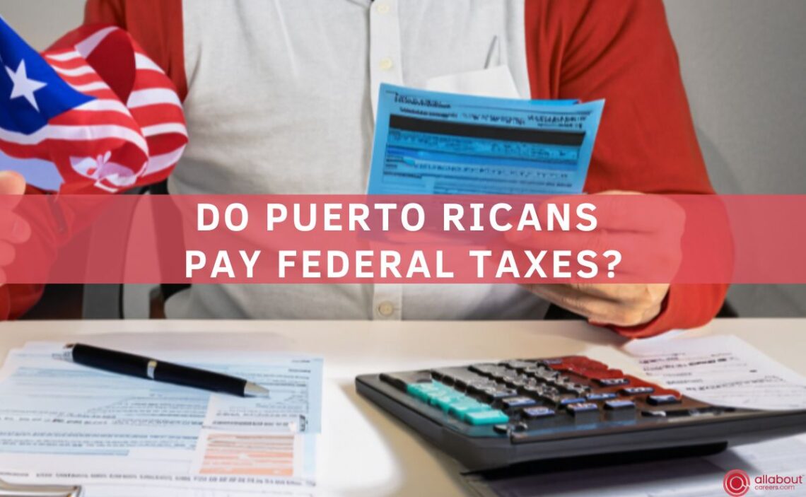 Do Puerto Ricans Pay Federal Taxes?